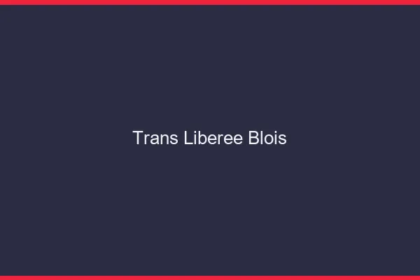 Trans Libérée Blois