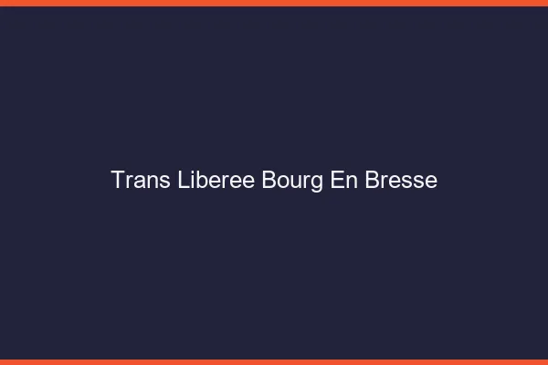 Trans Libérée Bourg-en-Bresse