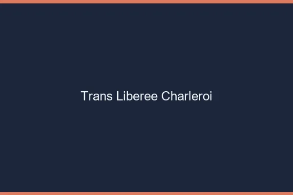 Trans Libérée Charleroi