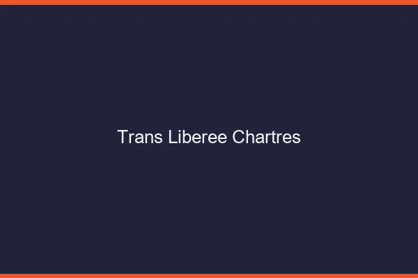 Trans Libérée Chartres