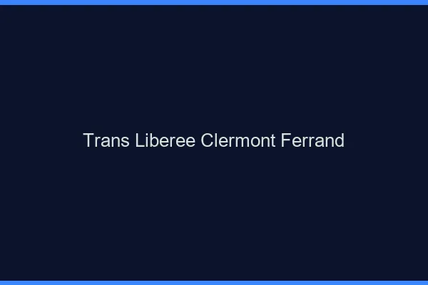 Trans Libérée Clermont-Ferrand
