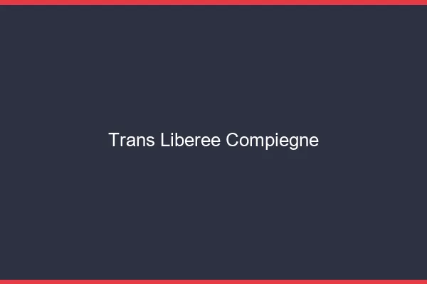 Trans Libérée Compiègne