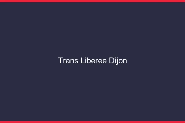 Trans Libérée Dijon