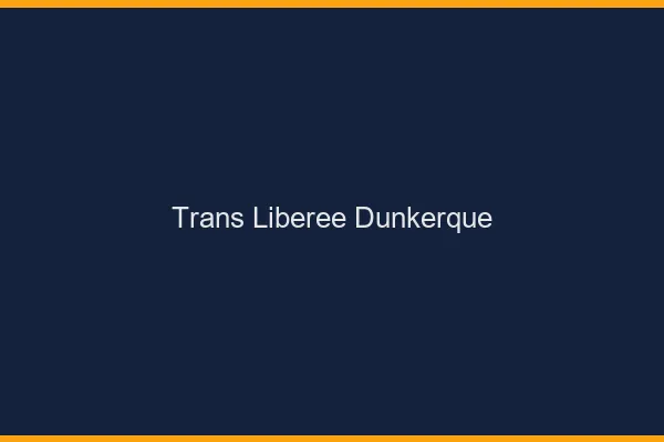 Trans Libérée Dunkerque