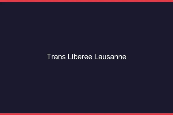 Trans Libérée Lausanne