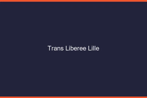 Trans Libérée Lille