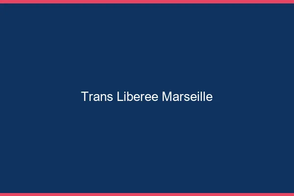 Trans Libérée Marseille