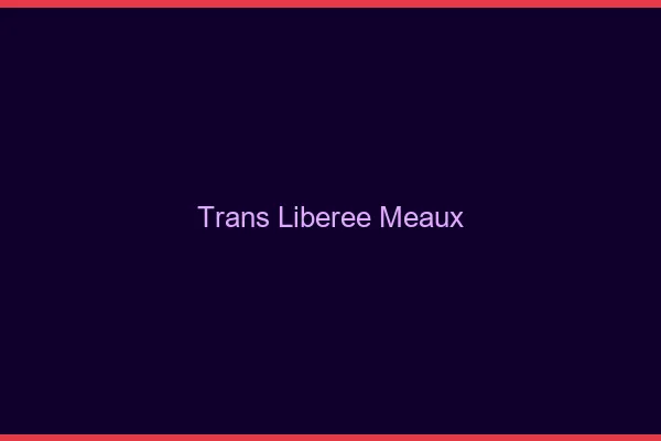 Trans Libérée Meaux