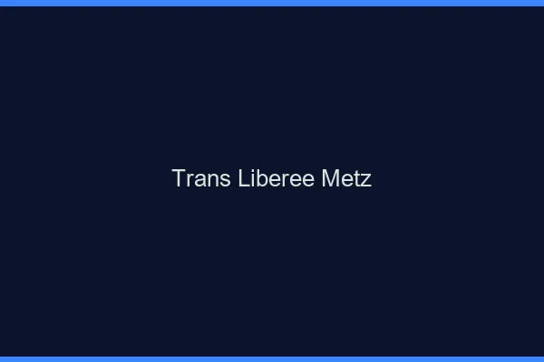 Trans Libérée Metz
