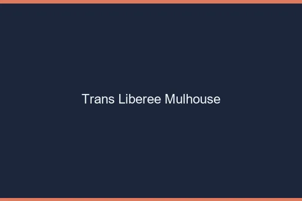 Trans Libérée Mulhouse