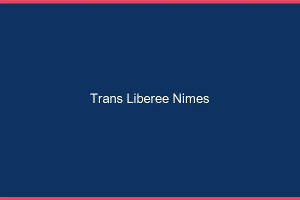 Trans Libérée Nîmes