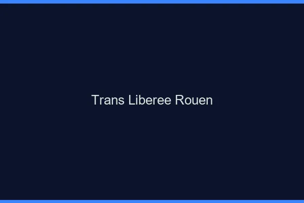 Trans Libérée Rouen