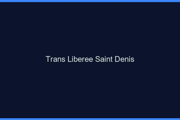 Trans Libérée Saint-Denis