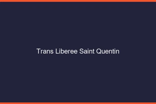 Trans Libérée Saint-Quentin