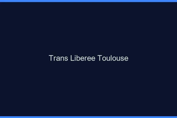 Trans Libérée Toulouse