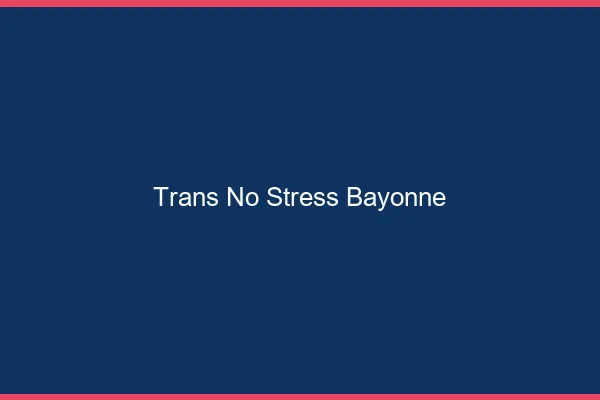 Trans No Stress Bayonne