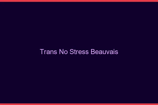 Trans No Stress Beauvais