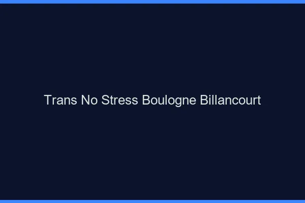 Trans No Stress Boulogne-Billancourt