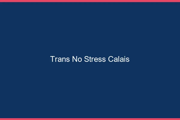 Trans No Stress Calais