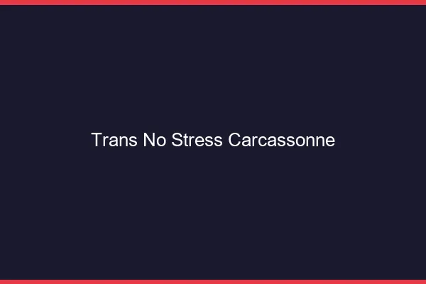 Trans No Stress Carcassonne