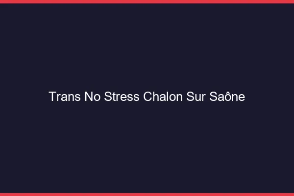 Trans No Stress Chalon-sur-Saône