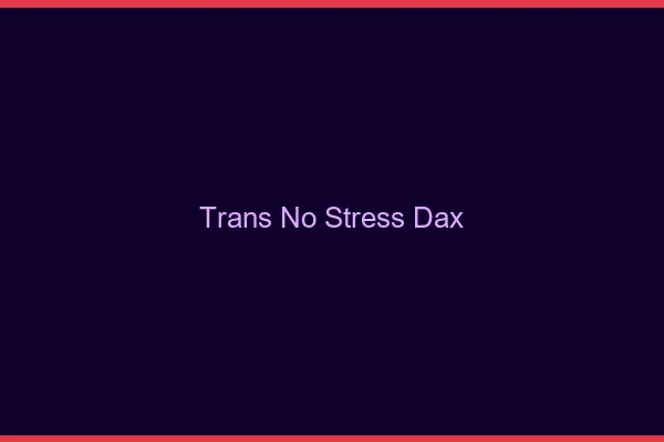 Trans No Stress Dax