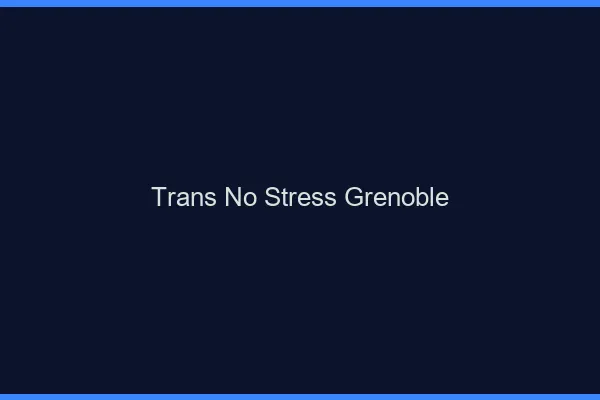 Trans No Stress Grenoble