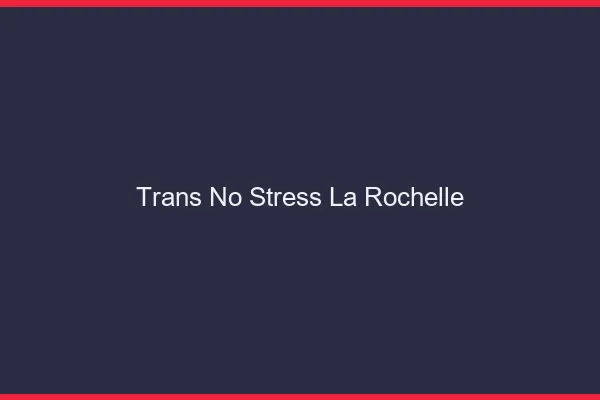 Trans No Stress La Rochelle
