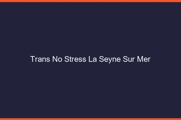Trans No Stress La Seyne-sur-Mer