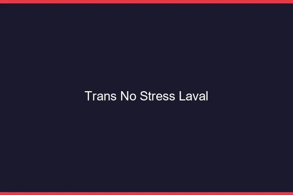 Trans No Stress Laval