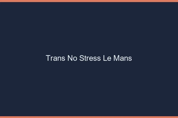 Trans No Stress Le Mans