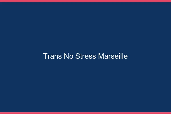 Trans No Stress Marseille