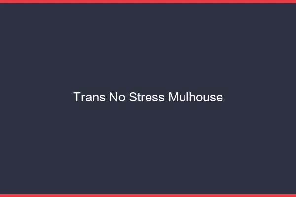 Trans No Stress Mulhouse