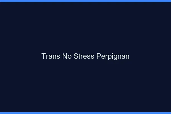 Trans No Stress Perpignan