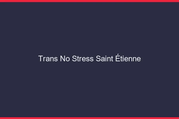 Trans No Stress Saint-Étienne