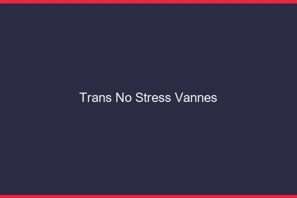 Trans No Stress Vannes