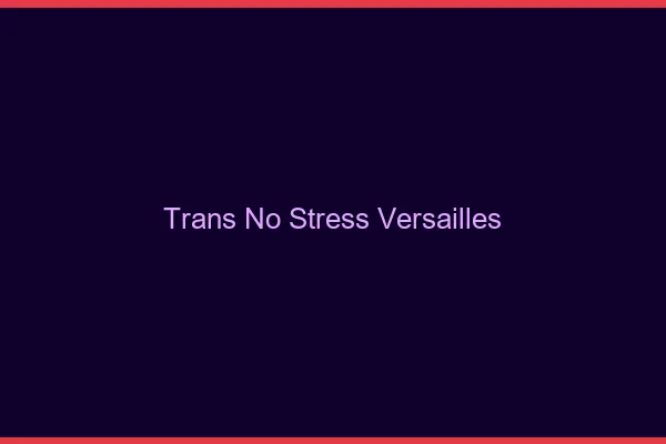 Trans No Stress Versailles