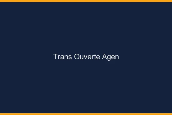 Trans Ouverte Agen