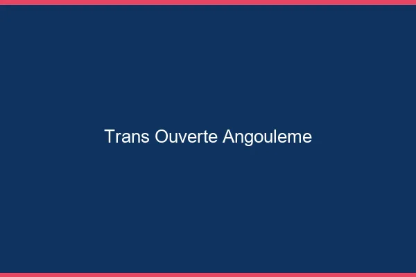 Trans Ouverte Angoulême