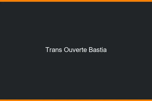 Trans Ouverte Bastia