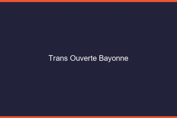 Trans Ouverte Bayonne