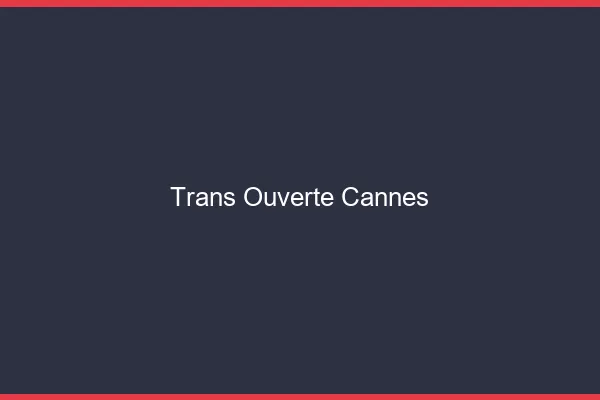 Trans Ouverte Cannes