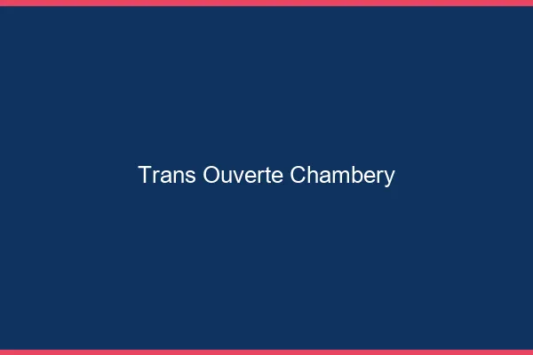 Trans Ouverte Chambéry