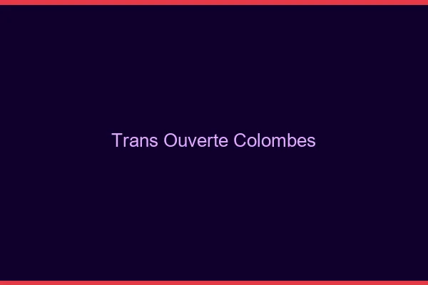 Trans Ouverte Colombes