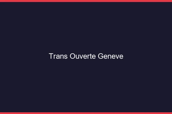 Trans Ouverte Genève