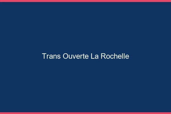 Trans Ouverte La Rochelle