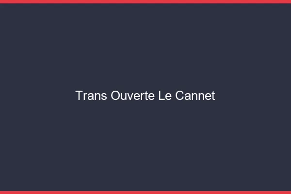 Trans Ouverte Le Cannet