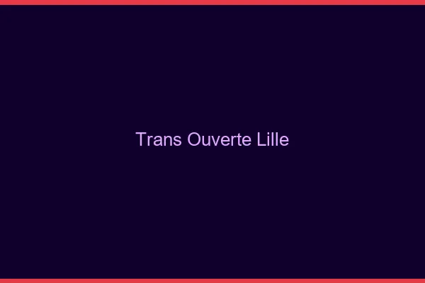 Trans Ouverte Lille
