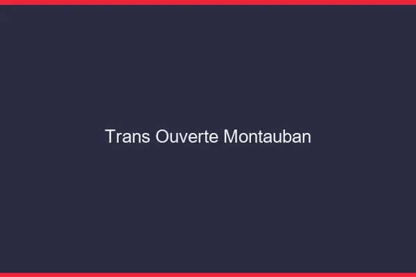 Trans Ouverte Montauban
