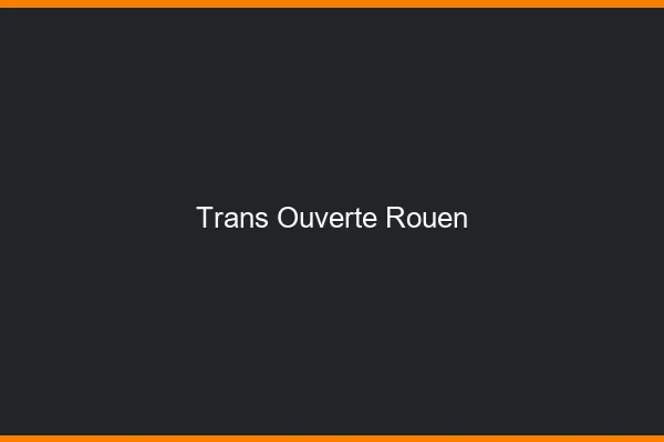 Trans Ouverte Rouen